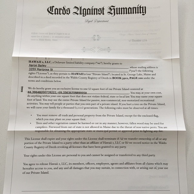 I finally got the deed to my 1 square foot land on Hawaii 2, a private island off Maine that Cards Against Humanity bought using my dollar. Who wants to vacation there with me?